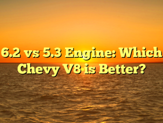 6.2 vs 5.3 Engine: Which Chevy V8 is Better?