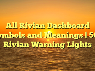 All Rivian Dashboard Symbols and Meanings | 50+ Rivian Warning Lights