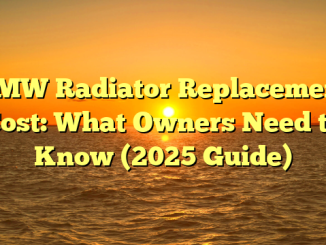 BMW Radiator Replacement Cost: What Owners Need to Know (2025 Guide)