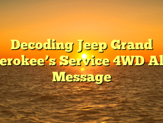 Decoding Jeep Grand Cherokee’s Service 4WD Alert Message