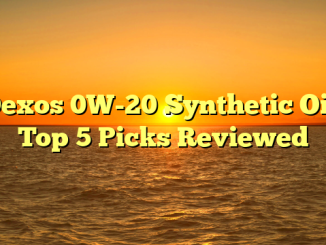 Dexos 0W-20 Synthetic Oil: Top 5 Picks Reviewed