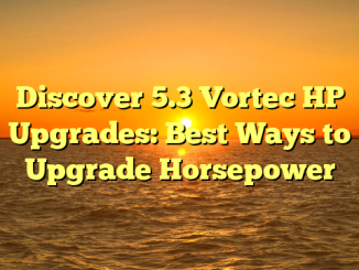 Discover 5.3 Vortec HP Upgrades: Best Ways to Upgrade Horsepower