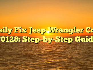 Easily Fix Jeep Wrangler Code P0128: Step-by-Step Guide