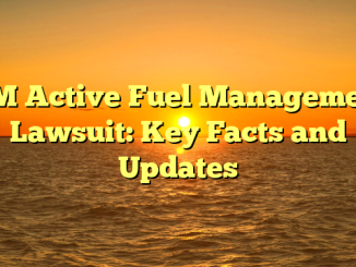 GM Active Fuel Management Lawsuit: Key Facts and Updates