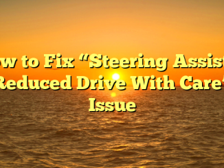 How to Fix “Steering Assist is Reduced Drive With Care” Issue