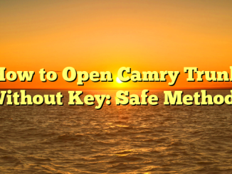 How to Open Camry Trunk Without Key: Safe Methods