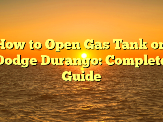 How to Open Gas Tank on Dodge Durango: Complete Guide