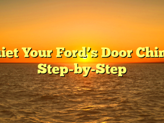 Quiet Your Ford’s Door Chime: Step-by-Step