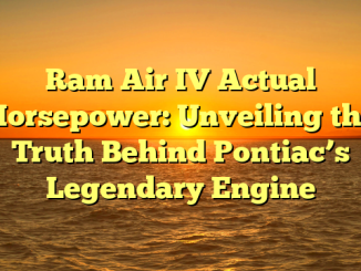 Ram Air IV Actual Horsepower: Unveiling the Truth Behind Pontiac’s Legendary Engine