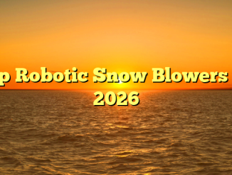 Top Robotic Snow Blowers for 2026