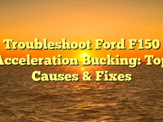 Troubleshoot Ford F150 Acceleration Bucking: Top Causes & Fixes