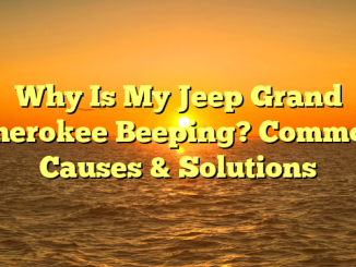 Why Is My Jeep Grand Cherokee Beeping? Common Causes & Solutions